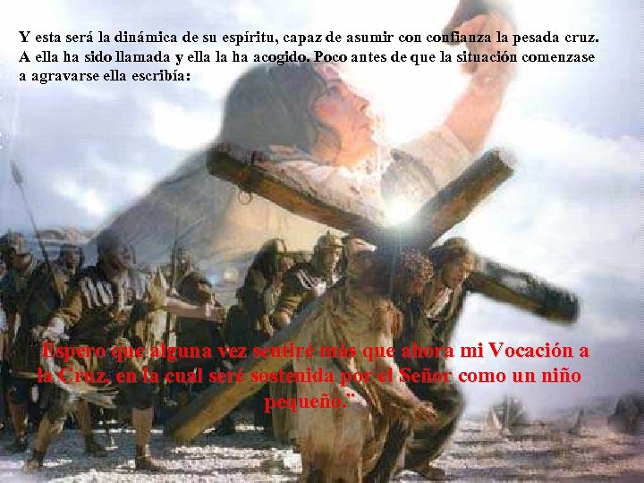 Y esta será la dinámica de su espíritu, capaz de asumir confianza la pesada