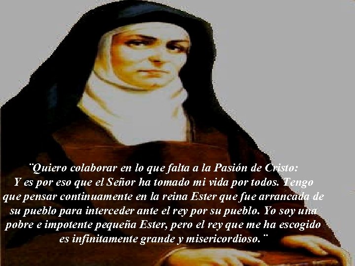 ¨Quiero colaborar en lo que falta a la Pasión de Cristo: Y es por