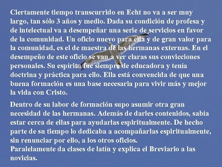 Ciertamente tiempo transcurrido en Echt no va a ser muy largo, tan sólo 3