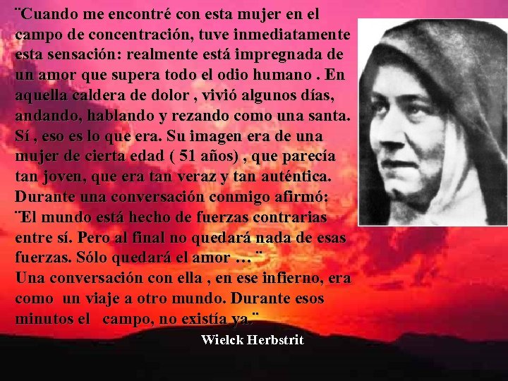 ¨Cuando me encontré con esta mujer en el campo de concentración, tuve inmediatamente esta