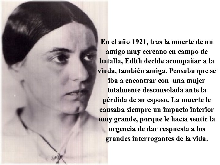 En el año 1921, tras la muerte de un amigo muy cercano en campo