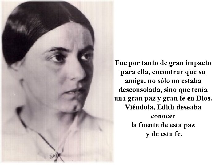 Fue por tanto de gran impacto para ella, encontrar que su amiga, no sólo