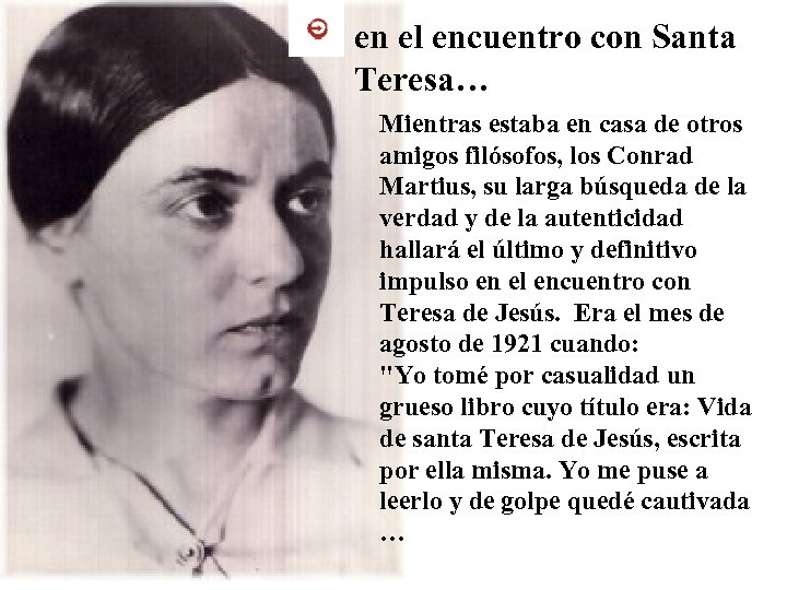 en el encuentro con Santa Teresa… Mientras estaba en casa de otros amigos filósofos,