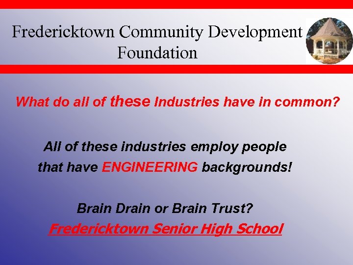 Fredericktown Community Development Foundation What do all of these Industries have in common? All