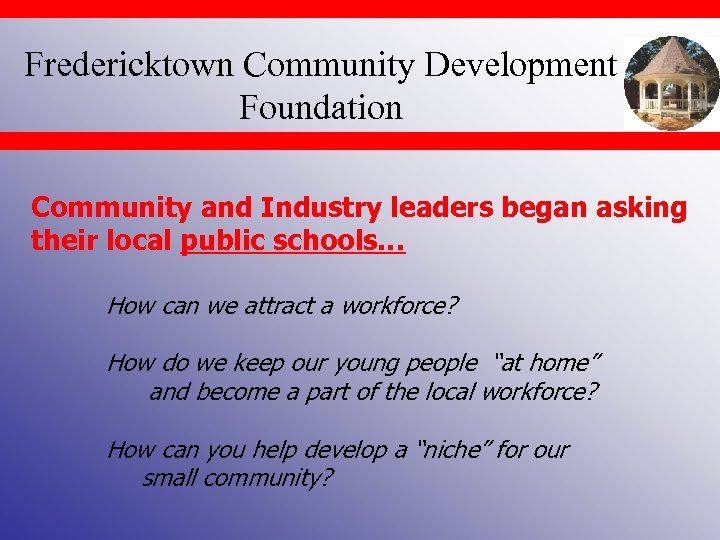 Fredericktown Community Development Foundation Community and Industry leaders began asking their local public schools…