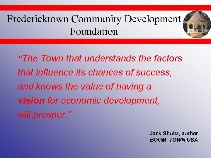 Fredericktown Community Development Foundation “The Town that understands the factors that influence its chances