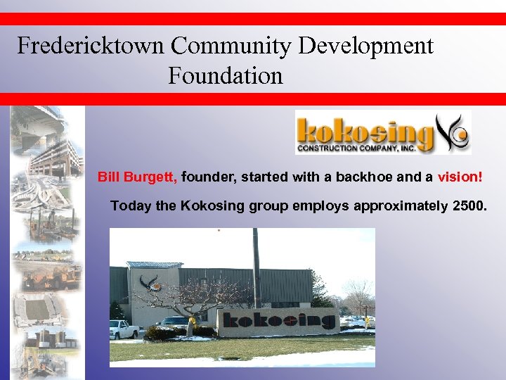 Fredericktown Community Development Foundation Bill Burgett, founder, started with a backhoe and a vision!