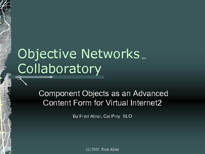 Objective Networks Collaboratory sm Component Objects as an Advanced Content Form for Virtual Internet