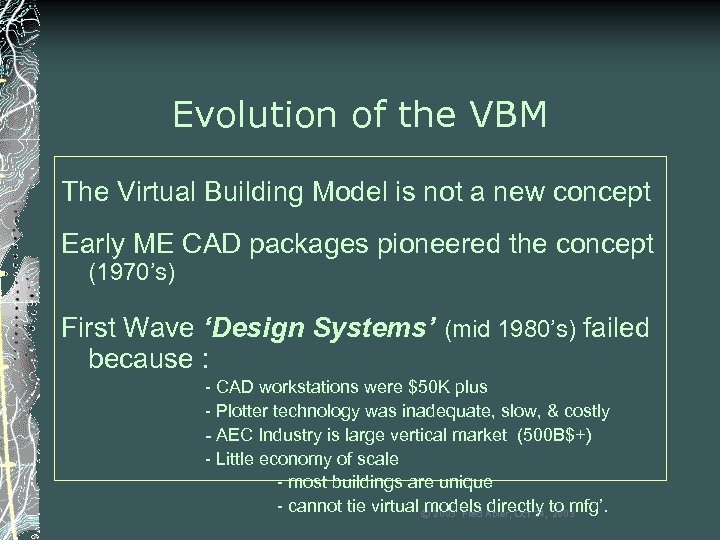 Evolution of the VBM The Virtual Building Model is not a new concept Early