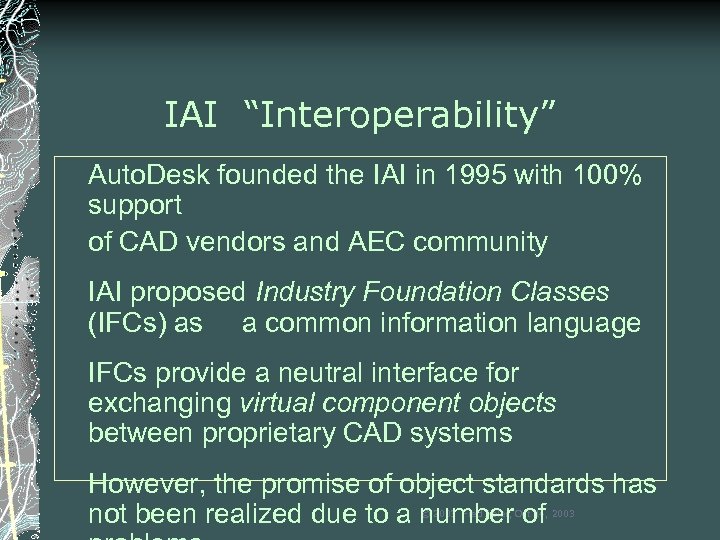 IAI “Interoperability” Auto. Desk founded the IAI in 1995 with 100% support of CAD