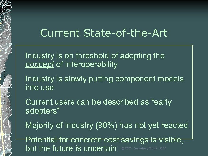 Current State-of-the-Art Industry is on threshold of adopting the concept of interoperability Industry is