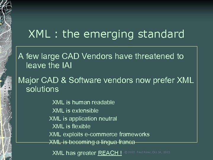 XML : the emerging standard A few large CAD Vendors have threatened to leave