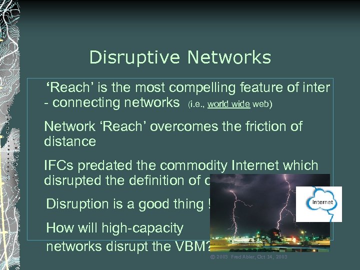 Disruptive Networks ‘Reach’ is the most compelling feature of inter - connecting networks (i.