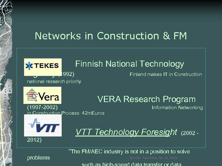 Networks in Construction & FM Agency (1992) Finnish National Technology Finland makes IT in