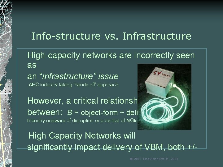 Info-structure vs. Infrastructure High-capacity networks are incorrectly seen as an “infrastructure” issue AEC industry