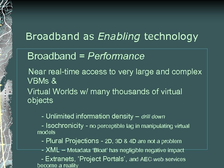 Broadband as Enabling technology Broadband = Performance Near real-time access to very large and