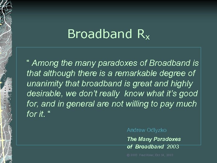 Broadband Rx “ Among the many paradoxes of Broadband is that although there is