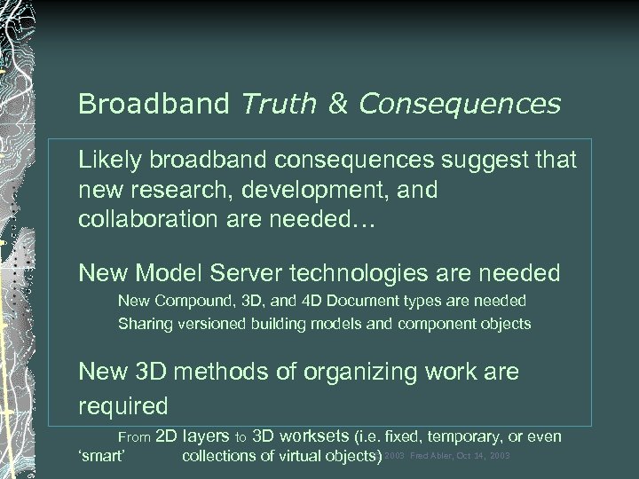 Broadband Truth & Consequences Likely broadband consequences suggest that new research, development, and collaboration