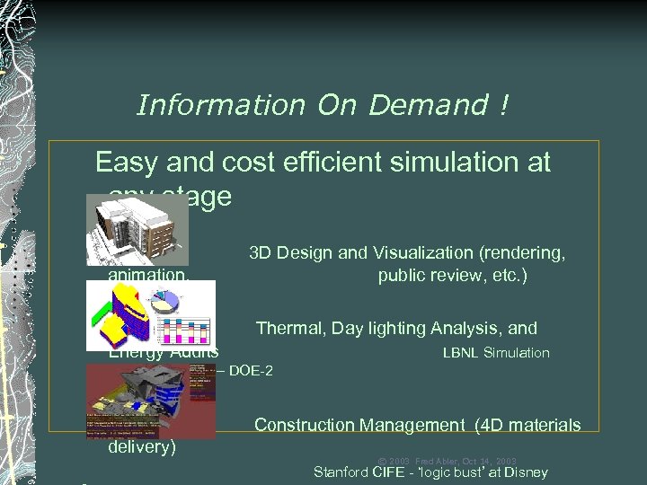 Information On Demand ! Easy and cost efficient simulation at any stage animation, 3