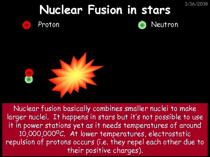 Nuclear Fusion in stars Proton 3/16/2018 Neutron Nuclear fusion basically combines smaller nuclei to