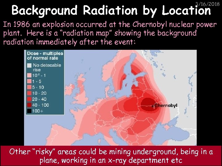 3/16/2018 Background Radiation by Location In 1986 an explosion occurred at the Chernobyl nuclear