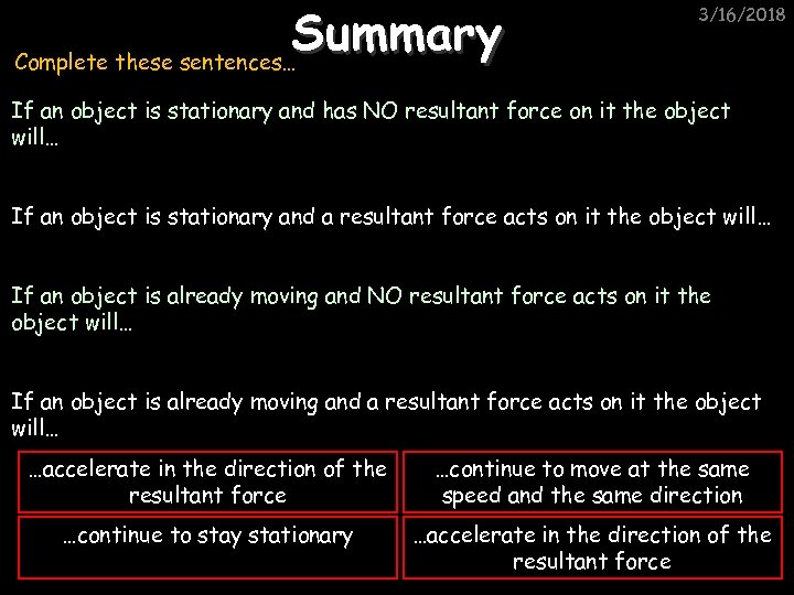 Summary Complete these sentences… 3/16/2018 If an object is stationary and has NO resultant