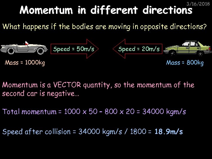 3/16/2018 Momentum in different directions What happens if the bodies are moving in opposite