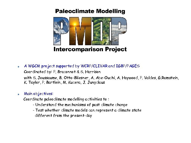 A WGCM project supported by WCRP/CLIVAR and IGBP/PAGES Coordinated by: P. Braconnot & S.