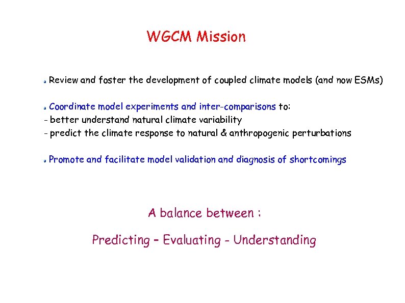 WGCM Mission Review and foster the development of coupled climate models (and now ESMs)