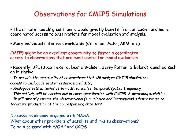 Observations for CMIP 5 Simulations • The climate modeling community would greatly benefit from