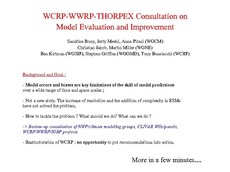 WCRP-WWRP-THORPEX Consultation on Model Evaluation and Improvement Sandrine Bony, Jerry Meehl, Anna Pirani (WGCM)