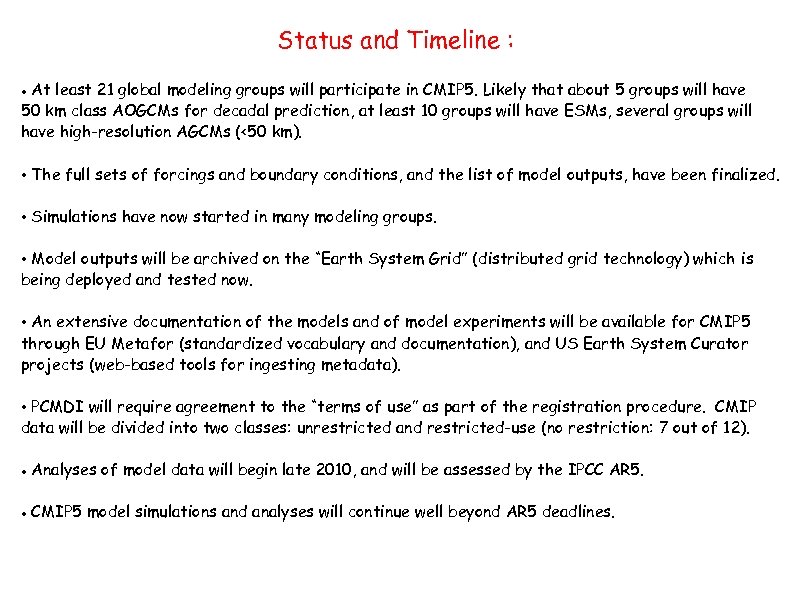 Status and Timeline : At least 21 global modeling groups will participate in CMIP