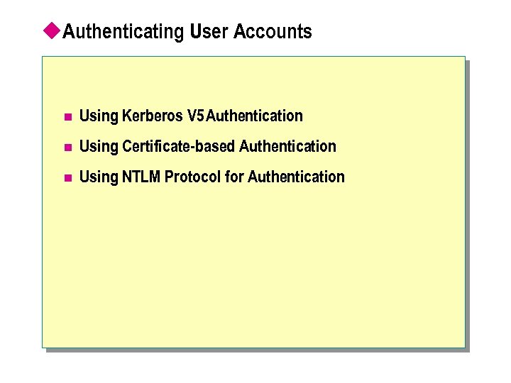 u. Authenticating User Accounts n Using Kerberos V 5 Authentication n Using Certificate-based Authentication