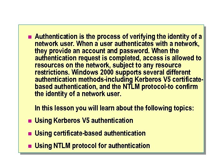 n Authentication is the process of verifying the identity of a network user. When