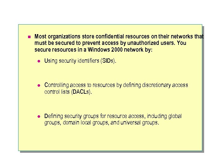 n Most organizations store confidential resources on their networks that must be secured to