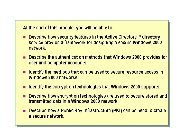 At the end of this module, you will be able to: n Describe how