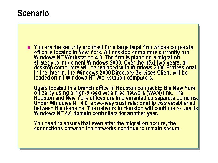 Scenario n You are the security architect for a large legal firm whose corporate