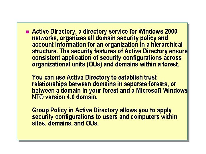 n Active Directory, a directory service for Windows 2000 networks, organizes all domain security