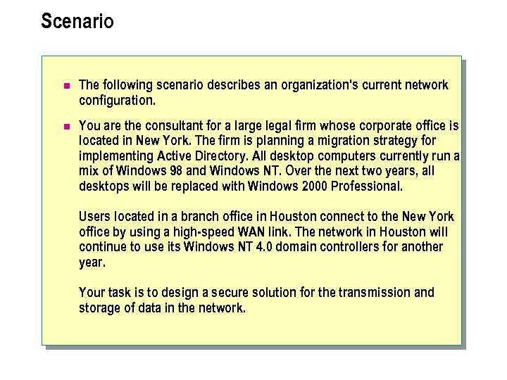 Scenario n The following scenario describes an organization's current network configuration. n You are
