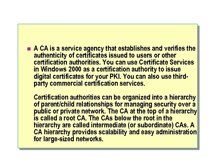 n A CA is a service agency that establishes and verifies the authenticity of