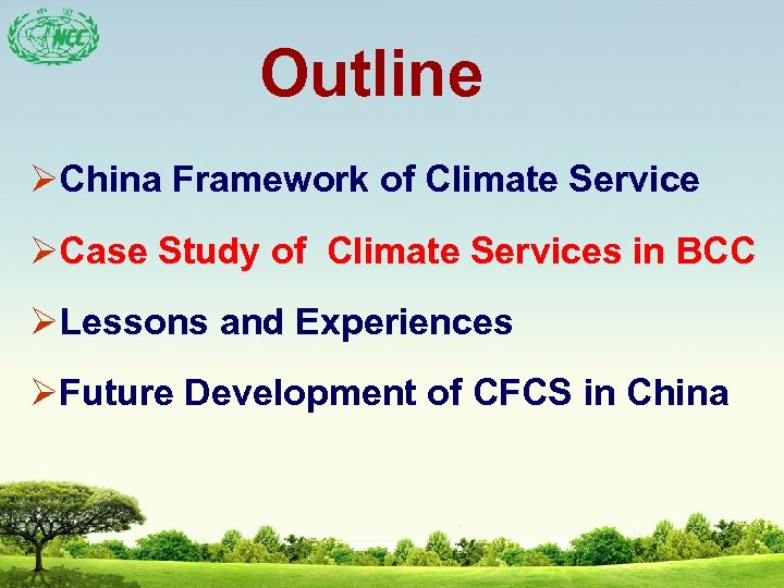 Outline ØChina Framework of Climate Service ØCase Study of Climate Services in BCC ØLessons