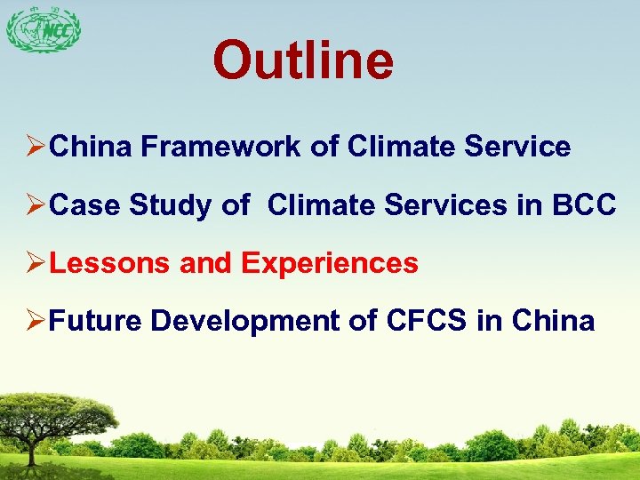 Outline ØChina Framework of Climate Service ØCase Study of Climate Services in BCC ØLessons