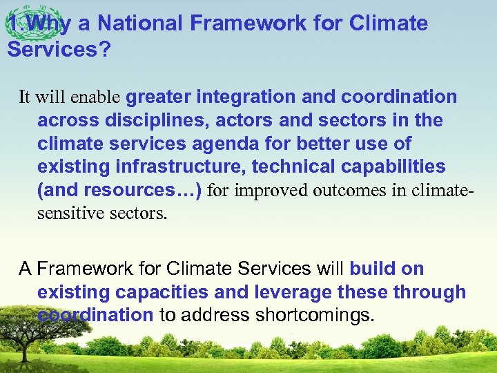 1. Why a National Framework for Climate Services? It will enable greater integration and