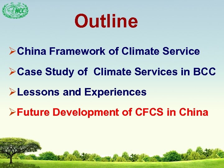 Outline ØChina Framework of Climate Service ØCase Study of Climate Services in BCC ØLessons