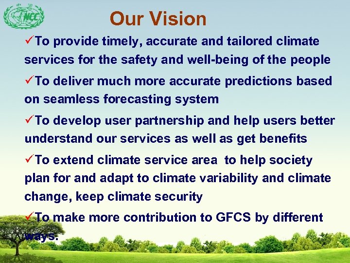 Our Vision üTo provide timely, accurate and tailored climate services for the safety and
