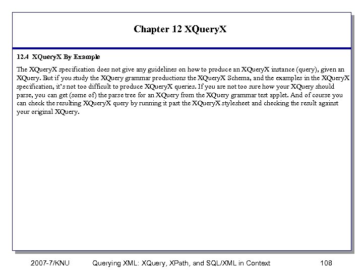 Chapter 12 XQuery. X 12. 4 XQuery. X By Example The XQuery. X specification