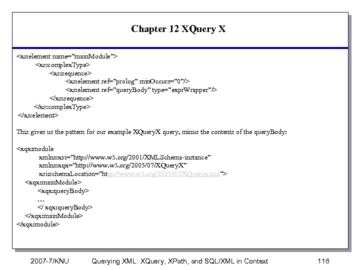 Chapter 12 XQuery X <xs: element name=”main. Module”> <xs: complex. Type> <xs: sequence> <xs: