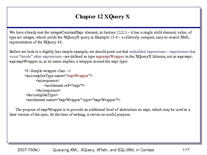 Chapter 12 XQuery X We have already met the integer. Constant. Expr element, in