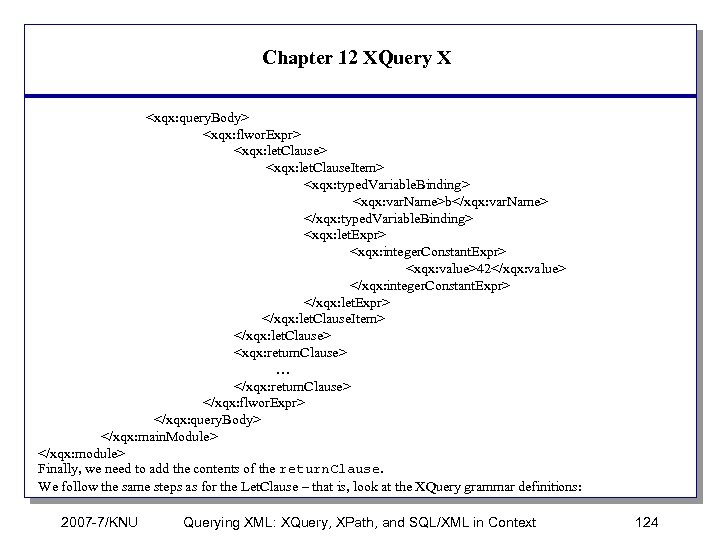 Chapter 12 XQuery X <xqx: query. Body> <xqx: flwor. Expr> <xqx: let. Clause. Item>