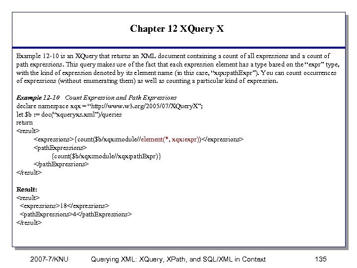 Chapter 12 XQuery X Example 12 -10 is an XQuery that returns an XML